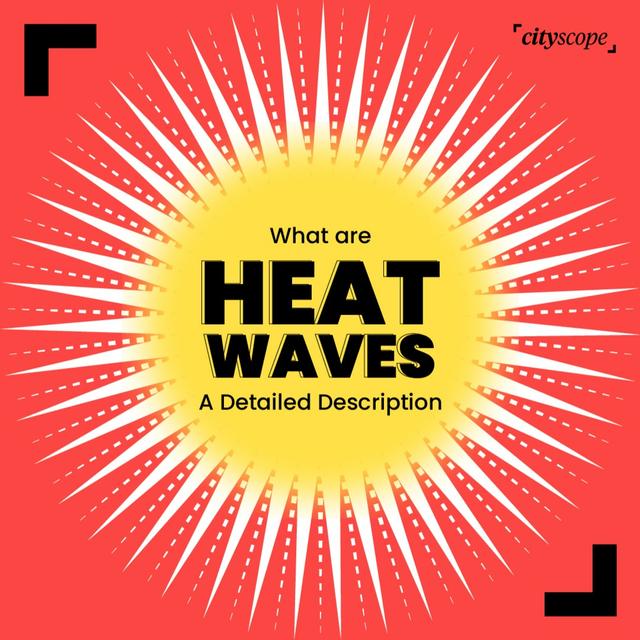 What Are Heatwaves? Causes and Effects Explained