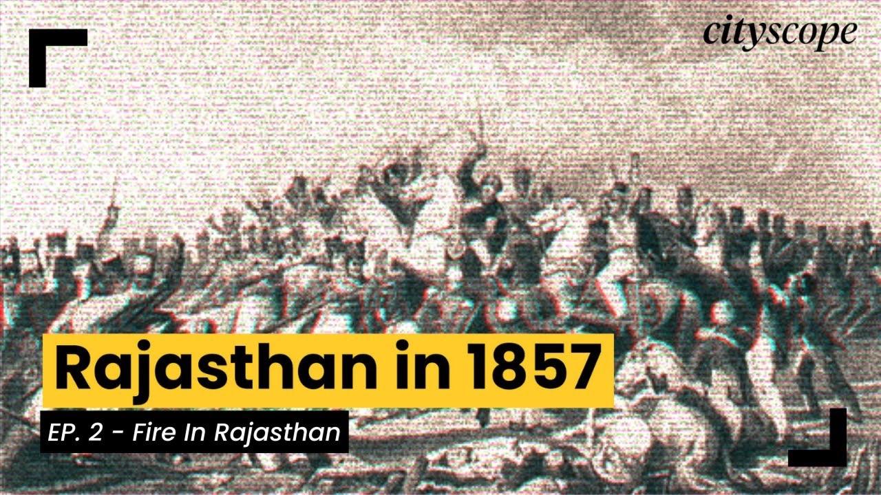 Rajasthan in 1857 | Ep. 02: Fire in Rajasthan